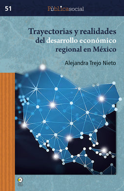 Trayectorias y realidades del desarrollo económico regional en México - Alejandra Trejo Nieto