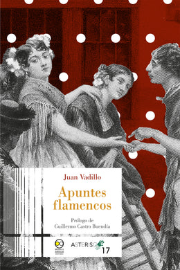 Apuntes flamencos, Prólogo de Guillermo Castro Buendía - Juan Vadillo
