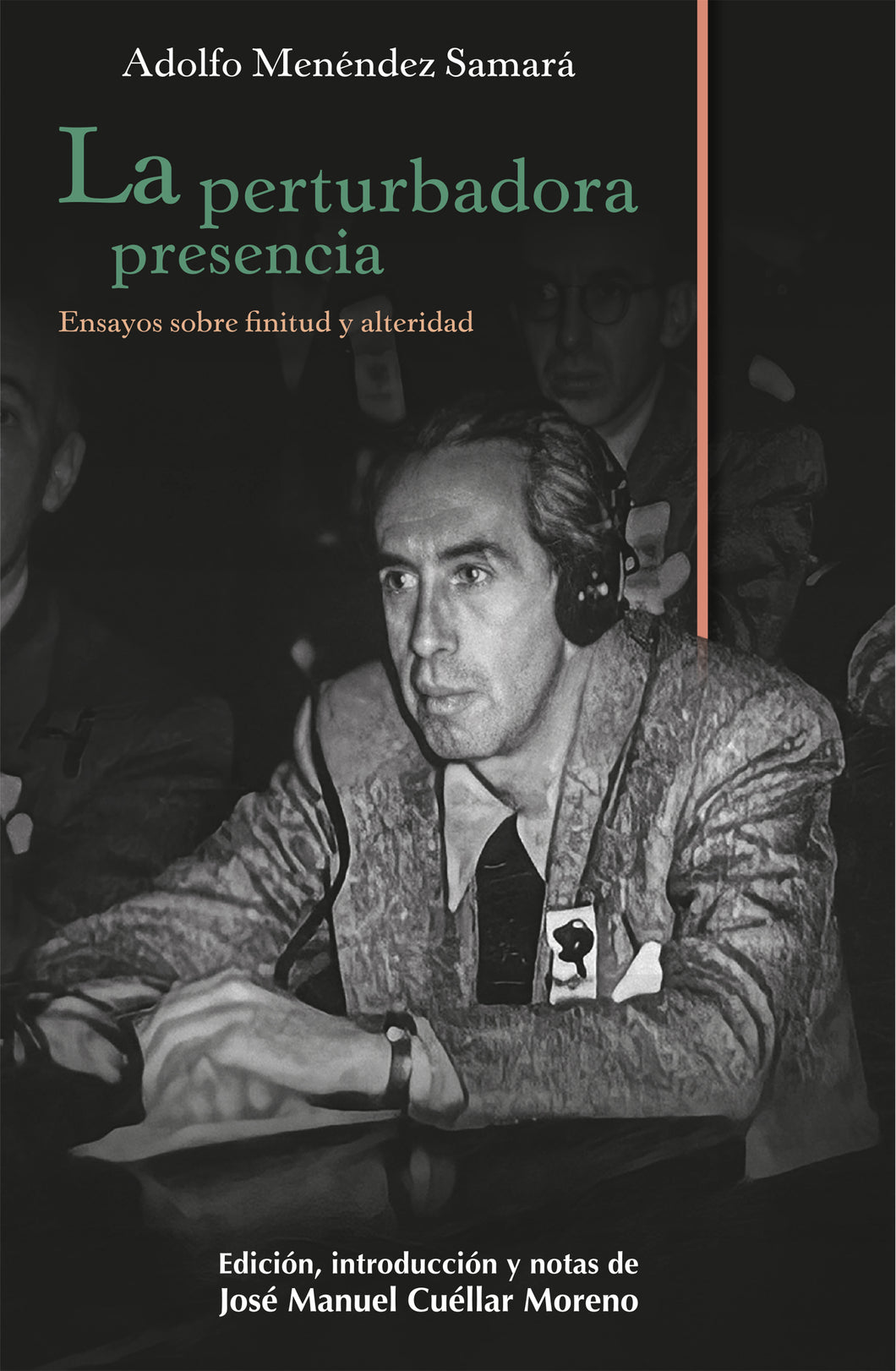 La perturbadora presencia: ensayos sobre finitud y alteridad - Adolfo Menéndez Samará, edición de José Manuel Cuéllar Moreno