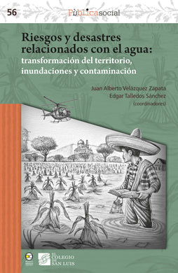 Riesgos y desastres relacionados con el agua: transformación del territorio, inundaciones y contaminación - Juan Alberto Velázquez Zapata, Edgar Talledos Sánchez