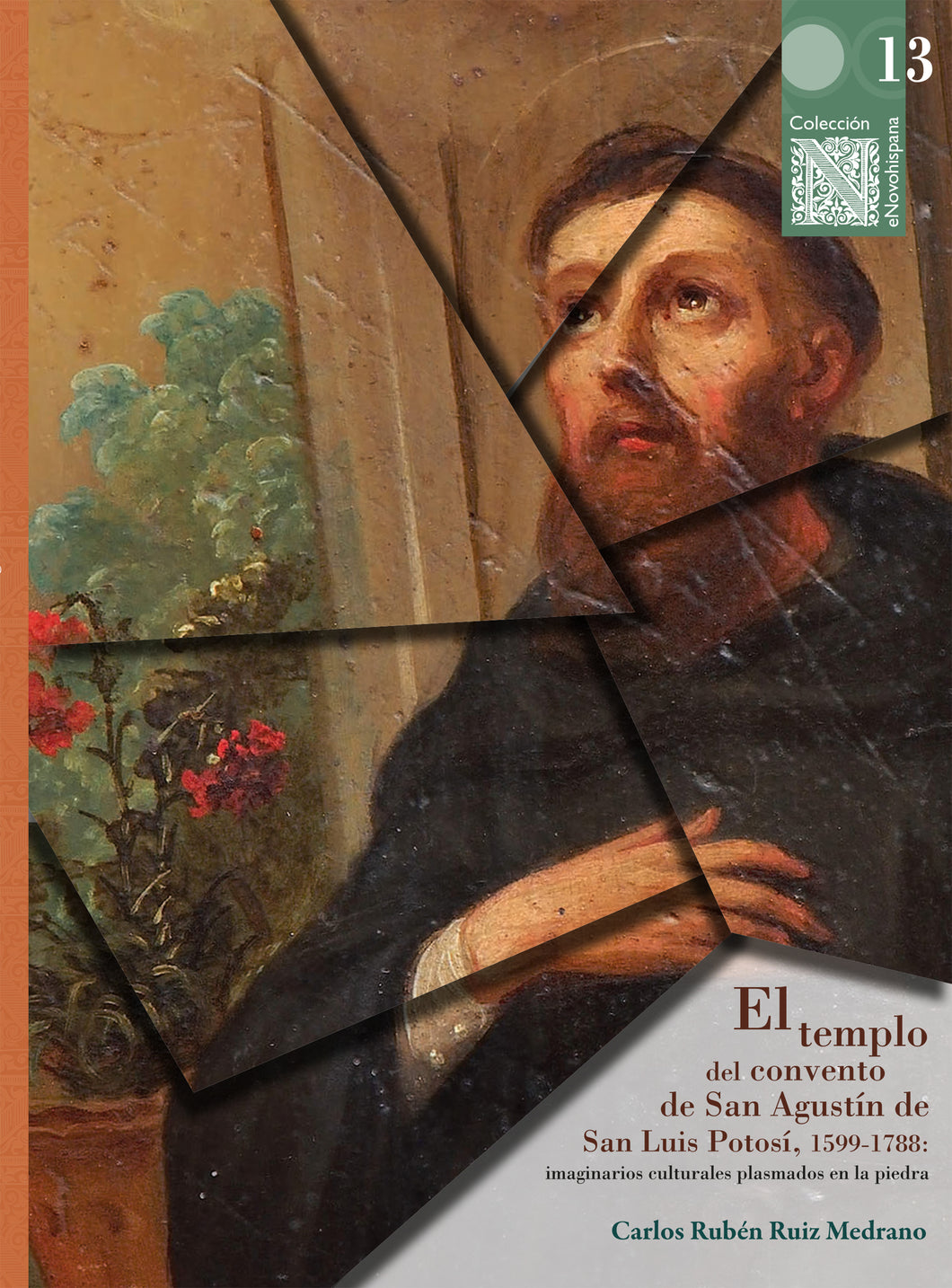 El templo del convento de San Agustín de San Luis Potosí, 1599-1788: imaginarios culturales plasmados en la piedra - Carlos Rubén Ruiz Medrano