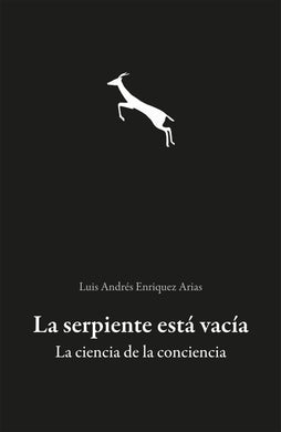 La serpiente está vacía. La ciencia de la conciencia - Luis Andrés Enriquez Arias