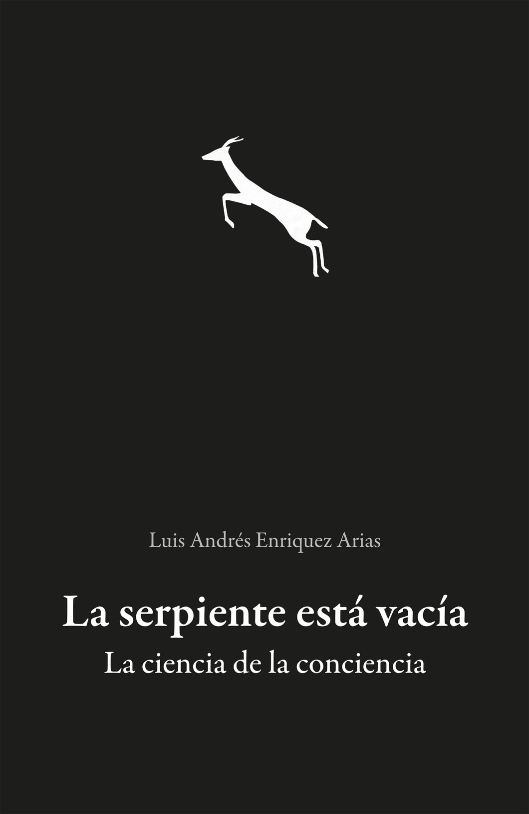 La serpiente está vacía. La ciencia de la conciencia - Luis Andrés Enriquez Arias