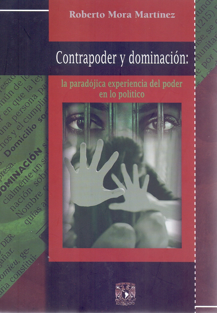 Contrapoder y dominación: la paradójica experiencia del poder en lo político - Mora Martínez, Roberto