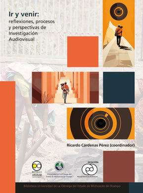 Ir y venir: reflexiones, procesos y perspectivas de Investigación Audiovisual - Ricardo Cárdenas Pérez