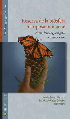 Reserva de la Biósfera Mariposa Monarca: clima, fenología vegetal y conservación - Leticia Gómez Mendoza