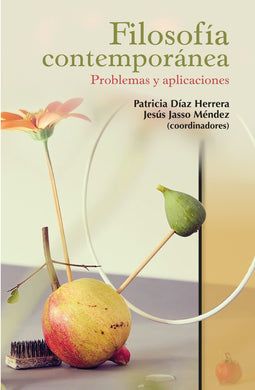 Filosofía contemporánea: problemas y aplicaciones - Patricia Díaz Herrera; Jesús Jasso Méndez
