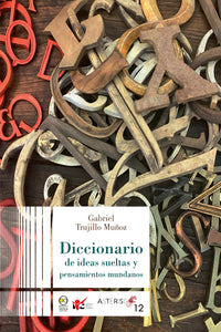 Diccionario de ideas sueltas y pensamientos mundanos - Gabriel Trujillo Muñoz