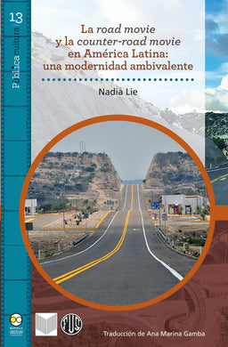 La road movie y la counter-road movie en América Latina : una modernidad ambivalente - Lie, Nadia