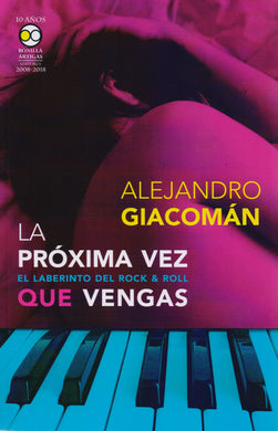 La Próxima Vez Que Vengas: el Laberinto del Rock And Roll - Giacomán, Alejandro