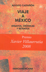 Viaje a México. Ensayos, crónicas y retratos - Adolfo Castañón