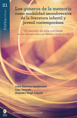 Los géneros de la memoria como modalidad neosubversiva de la literatura infantil y juvenil contemporánea: un estudio de esta corriente en los últimos años en México (2010-2018) - Laura Guerrero Guadarrama; Cutzi L. M. Quezada; Alejandro Vergil Salgado