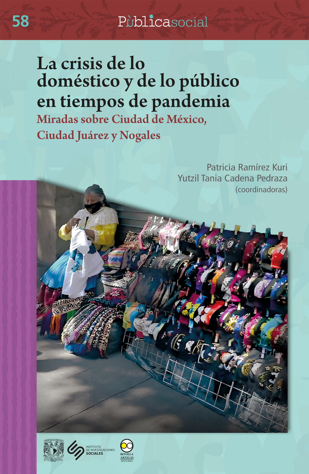La crisis de lo doméstico y de lo público en tiempos de pandemia: miradas sobre Ciudad de México, Ciudad Juárez y Nogales - Patricia Ramírez Kuri; Yutzil Tania Cadena Pedraza
