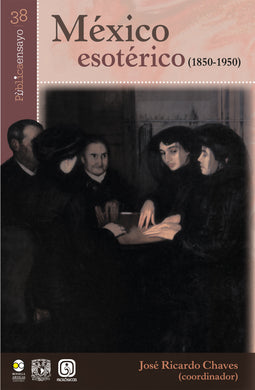 México esotérico (1850-1950) - José Ricardo Chaves