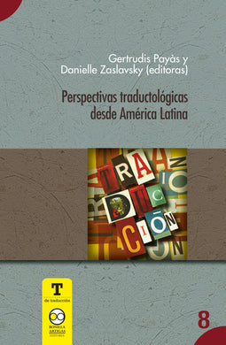 Perspectivas traductológicas desde América Latina - Gertrudis Payás, Danielle Zaslavsky