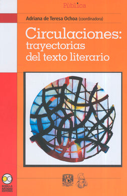 Circulaciones: trayectorias del texto literario - De Teresa Ochoa, Adriana