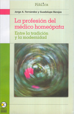 La profesión del médico homeópata: Entre la tradición y la modernidad - Fernández Jorge A.