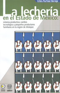 La lechería en el Estado de México - Martínez Borrego, Estela