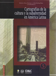 Cartografías de la cultura y la subalternidad en América Latina. -Roberto Mora Martínez y Sofía Reding Blase (coords.)
