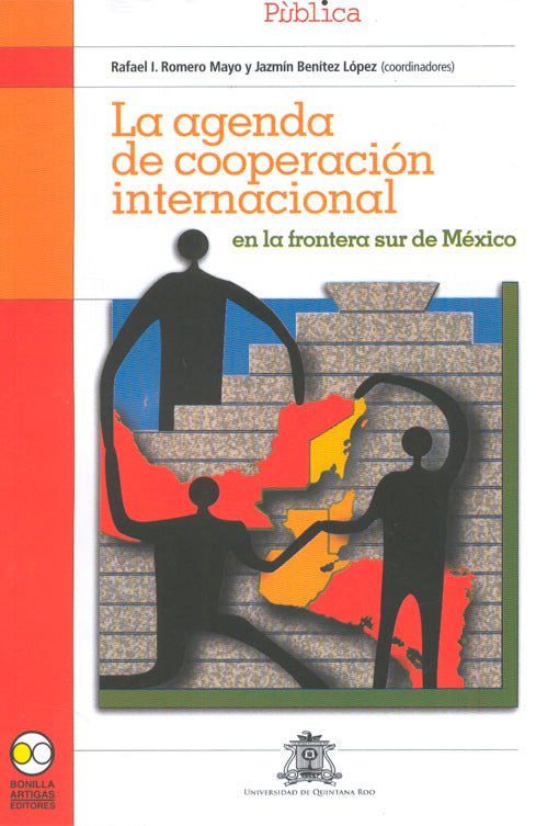 La agenda de cooperación internacional: En la frontera sur de México - Rafael I. Romero y Jazmín Benítez López