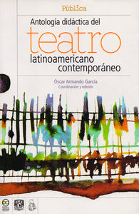 Antología didáctica del teatro latinoamericano contemporáneo - García, Oscar Armando (Coord. Y Edición)