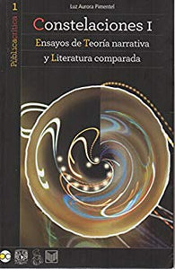 Constelaciones I: Ensayos de teoría narrativa y literatura comparada - Luz Aurora Pimentel