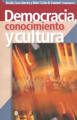 Democracia, conocimiento y cultura - Rosalba Casas y Hubert Carton de Grammont