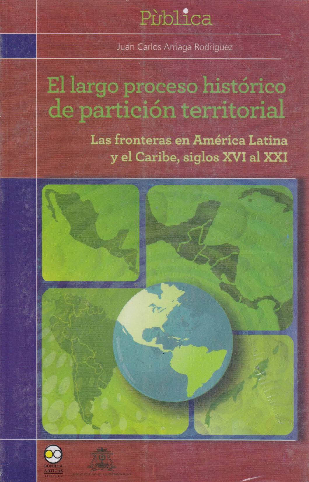 El largo proceso histórico de partición territorial - Arriaga Rodríguez, Juan Carlos