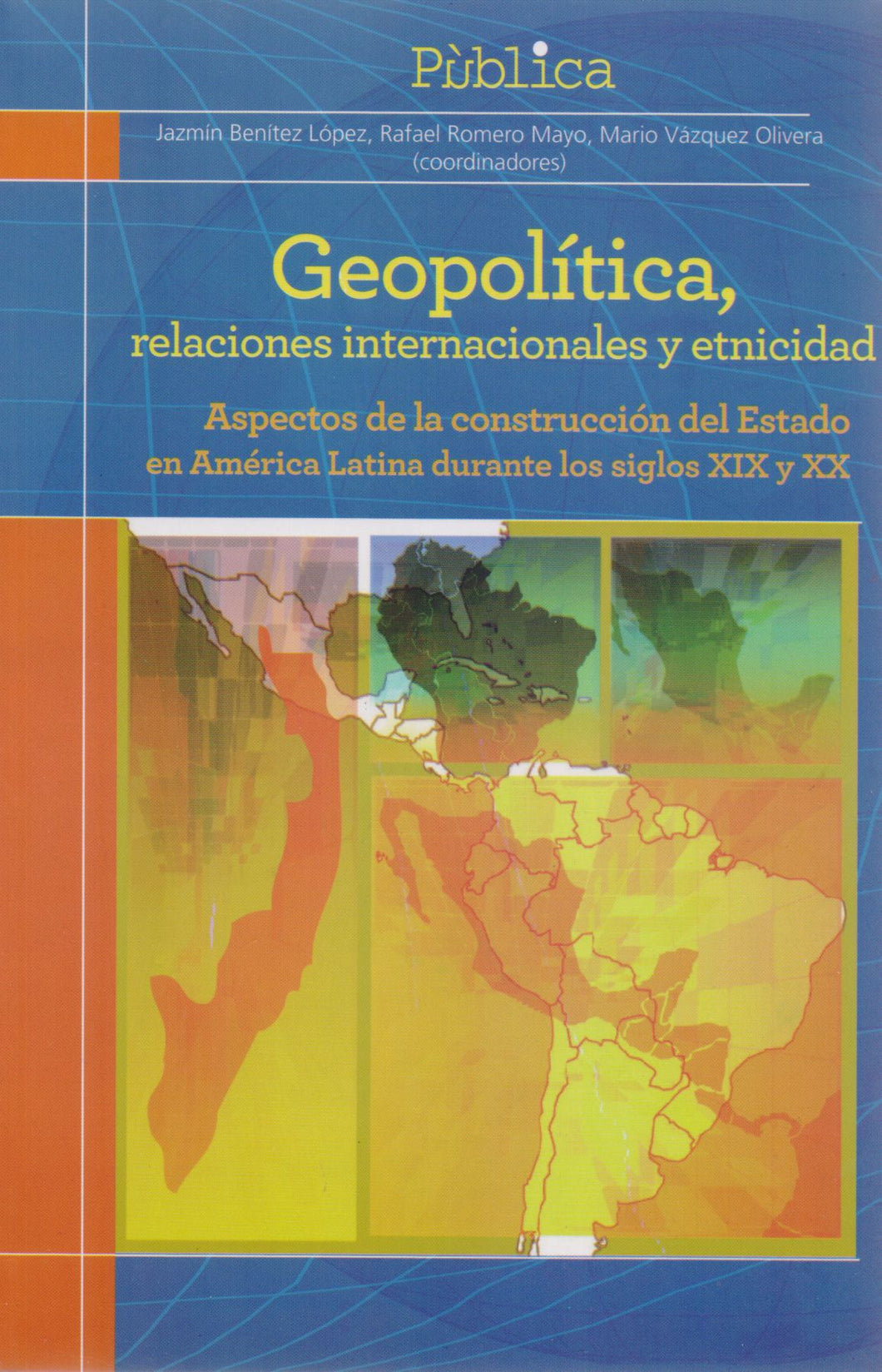 Geopolítica, relaciones internacionales y etnicidad - Benítez Lopez, Jazmín; Rafael Romero Mayo; Mario Vázquez Olivera