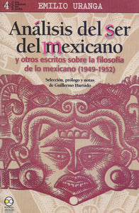 Análisis del ser del mexicano y otros escritos sobre la filosofía de lo mexicano (1949-1952). - Emilio Uranga