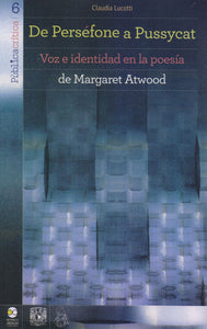 De Persefone a Pussycat Voz e identidad en la poesía de Margaret Atwood. -  Claudia Lucotti