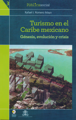 Turismo en el Caribe mexicano. Génesis, evolución y crisis. - Rafael I. Romero Mayo