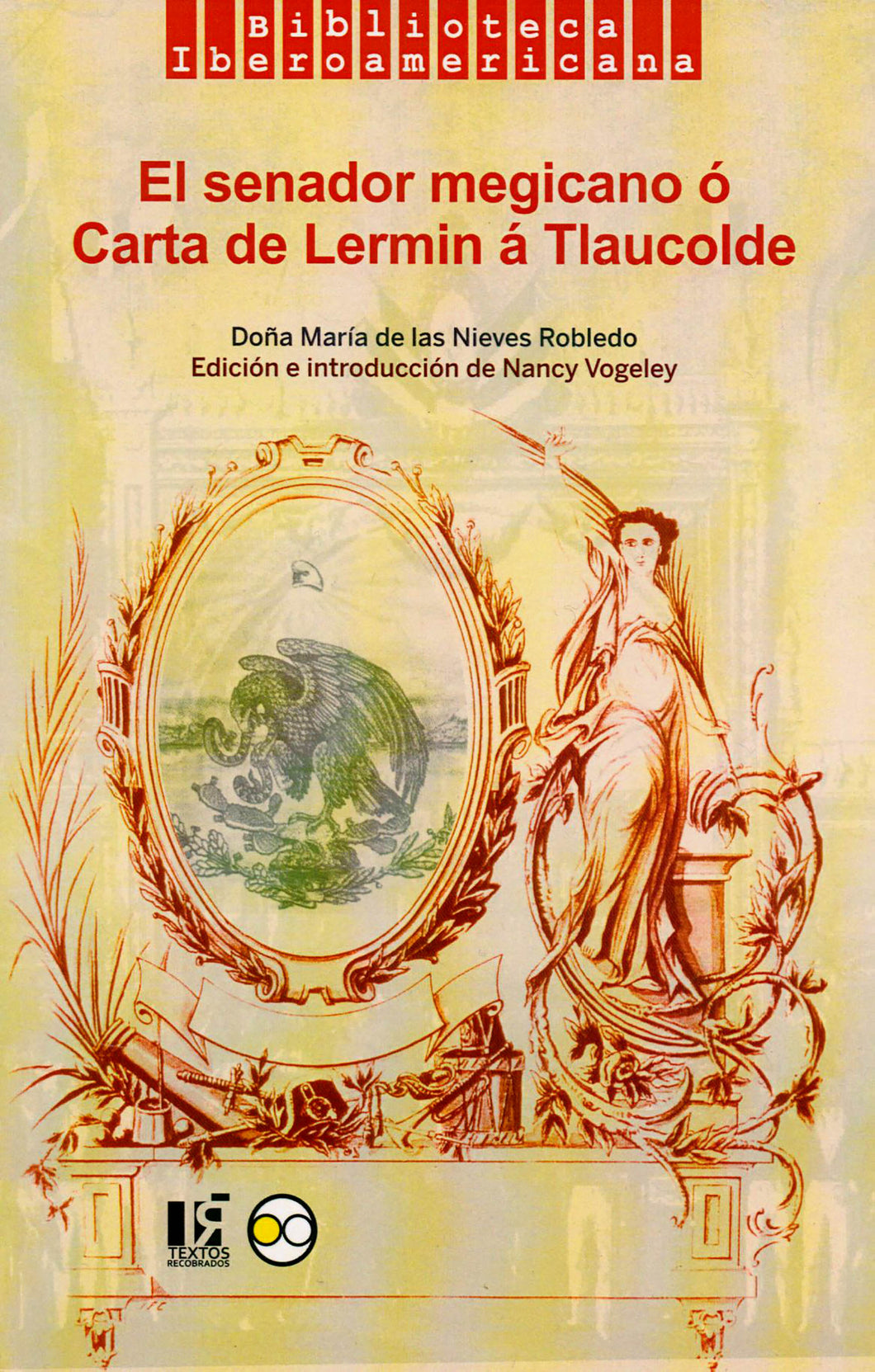 El senador megicano ó Carta de Lermin á Tlaucolde - Doña María de las Nieves Robledo y Nancy Vogeley (ed.)