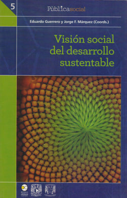 Visión social del desarrollo sustentable. - Eduardo Guerrero del Castillo y Jorge F. Márquez Muñoz