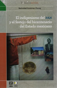 El indigenismo del PAN y el festejo del bicentenario del Estado mexicano. - Natividad Gutiérrez Chong