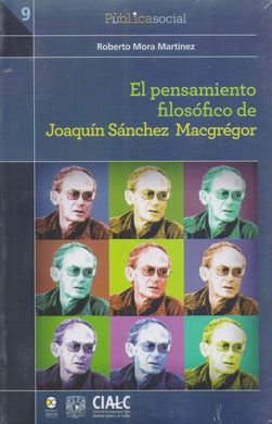 El pensamiento filosófico de Joaquín Sánchez Macgrégor. - Roberto Mora Martínez