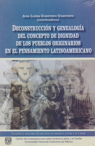 Deconstrucción y genealogía del concepto de dignidad de los pueblos originarios en el pensamiento latinoamericano - Guerrero Guerrero, Ana Luisa