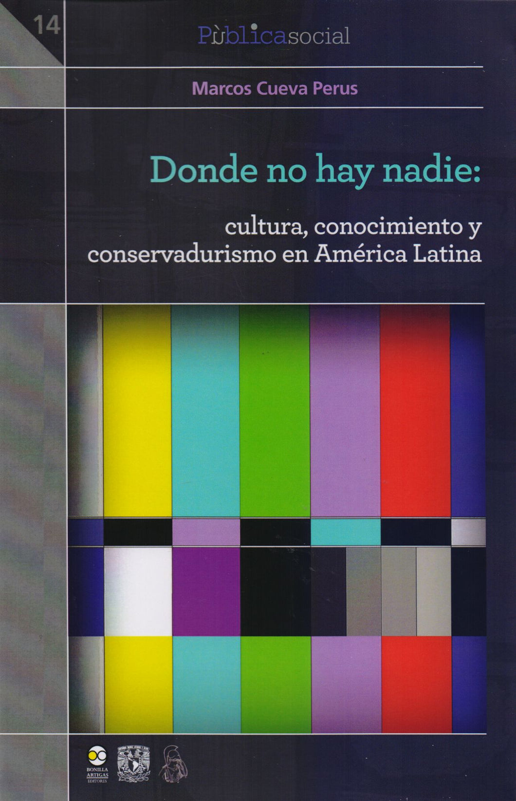 Donde no hay nadie: cultura, conocimiento y conservadurismo en América Latina - Marcos Cueva Perus