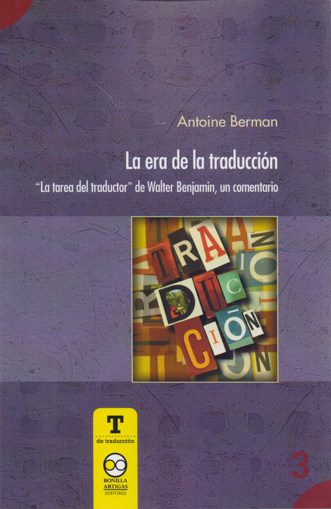 La era de la traducción. “La tarea del traductor” de Walter Benjamin, un comentario. - Antoine Berman