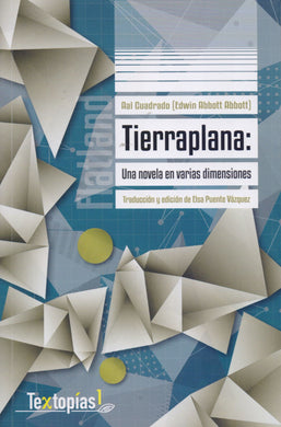 Tierraplana: Una novela en varias dimensiones. - Aal Cuadrado (Edwin Abbott Abbott) y Elsa Puente Vázquez (trad.)