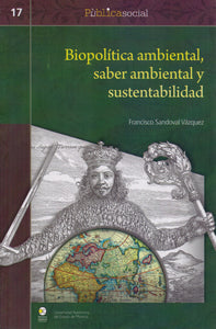 Biopolítica Ambiental, saber ambiental y sustentabilidad. - Francisco Sandoval Vázquez