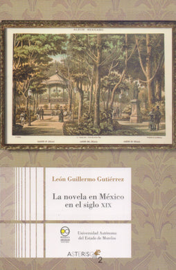 La novela en México en el siglo XIX. - Gutiérrez López, León Guillermo