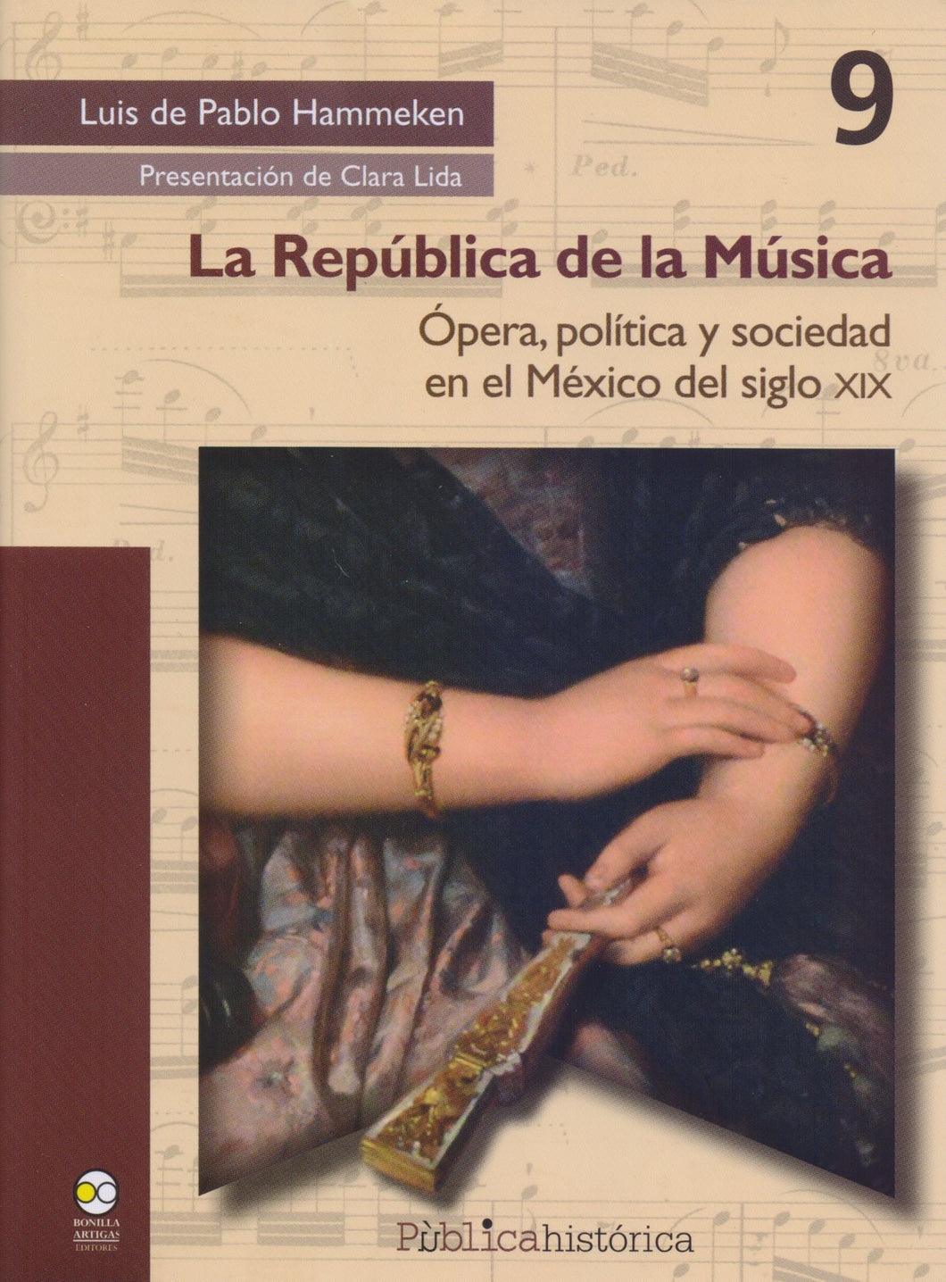 La República de la Música. Ópera, política y sociedad en el México del siglo xix. - Luis de Pablo Hammeken