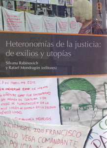 Heteronomías de la Justicia: de Exilios y Utopías - Rabinovich, Silvana; Mondragón, Rafael