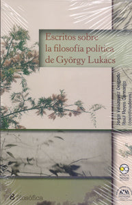 Escritos Sobre la Filosofía Política de György Lukács - Velázquez Delgado, Jorge y Reyes Camargo, Raúl