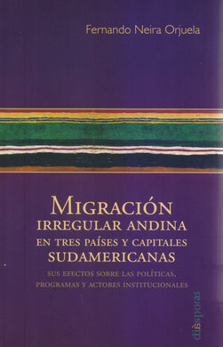 Migración irregular Adina, en tres países y capitales Sudamericanas - Neira Orjuela, Fernando