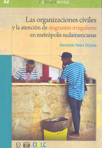 Las organizaciones civiles y la atención de migrantes irregulares en metrópolis sudamericanas - Neira Orjuela, Fernando