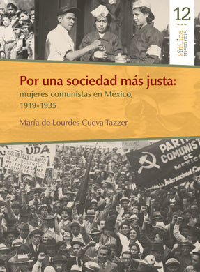 Por una sociedad más justa: mujeres comunistas en México, 1919-1935 - Cueva Tazzer, María de Lourdes