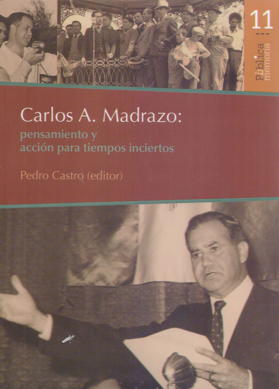 Carlos A. Madrazo: Pensamiento y Acción Para Tiempos Inciertos - Pedro Castro