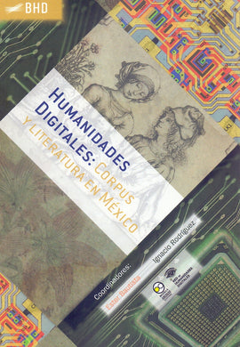 Humanidades digitales 4: corpus y literatura en México-Ester Bautista; Ignacio Rodríguez
